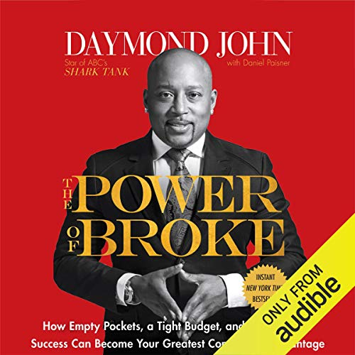 The Power of Broke: How Empty Pockets, a Tight Budget, and a Hunger for Success Can Become Your Greatest Competitive Advantage 