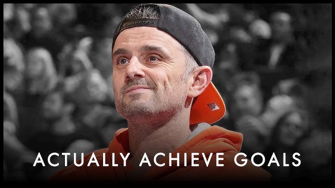gary vee quote "actually achieve goals"